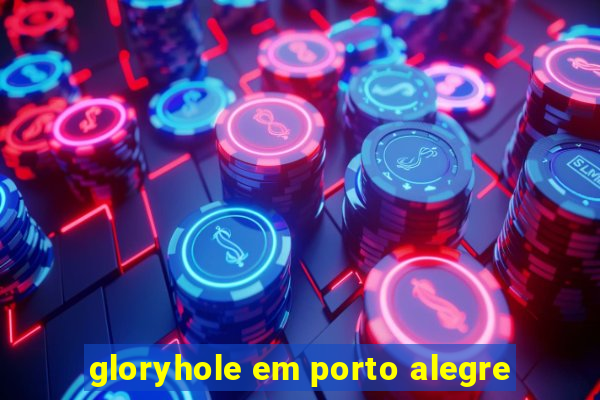 gloryhole em porto alegre